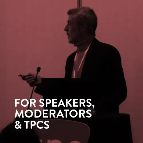 For Speakers, Moderators & TPCs